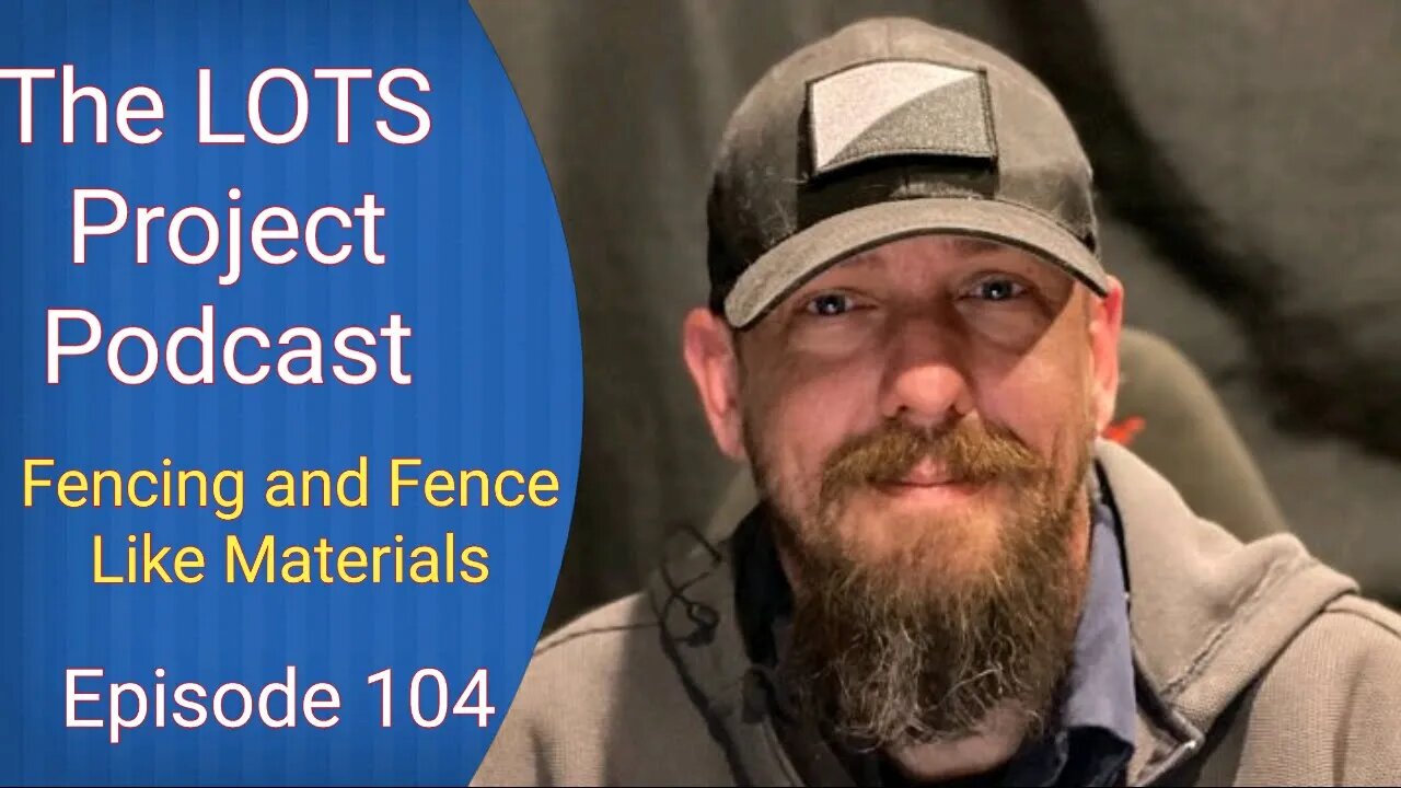 Fencing and Fence Like Materials Episode 104 The LOTS Project Podcast