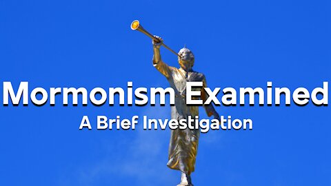 Mormonism Examined