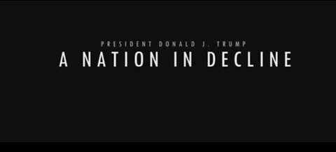 PRESIDENT DONALD J TRUMP - A NATION IN DECLINE