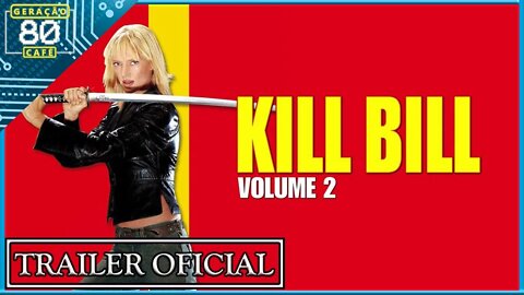 KILL BILL: VOL 2 - Trailer (Legendado)