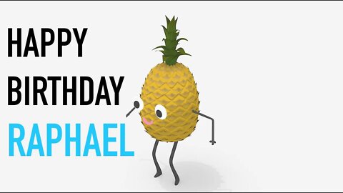 Happy Birthday RAPHAEL! - PINEAPPLE Birthday Song