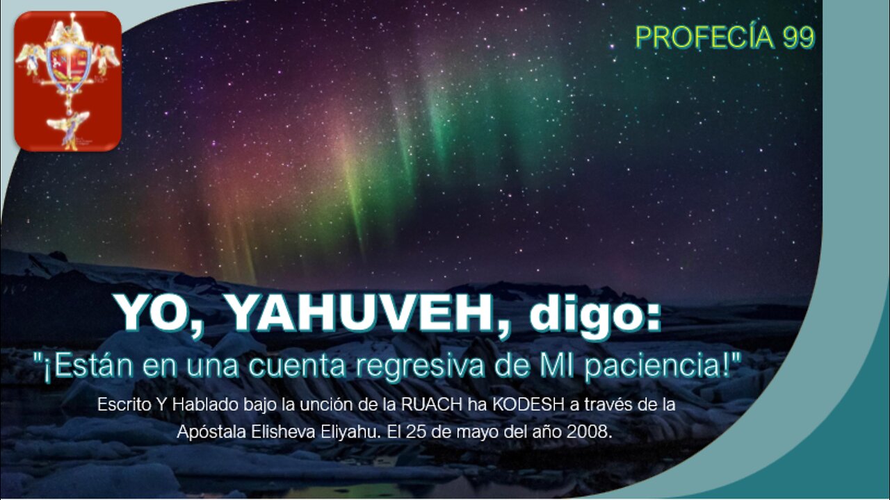 PROFECÍA 99 - YO, YAHUVEH, digo: "¡Están en una cuenta regresiva de MI paciencia!"