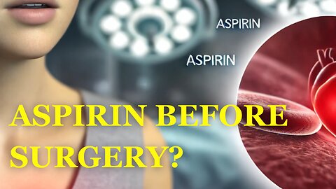 How Long Does ASPIRIN Stay in Your Body? 🕒 Taking ASPIRIN Before Surgery? Facts You Should Know!