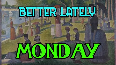 Better Lately - Monday