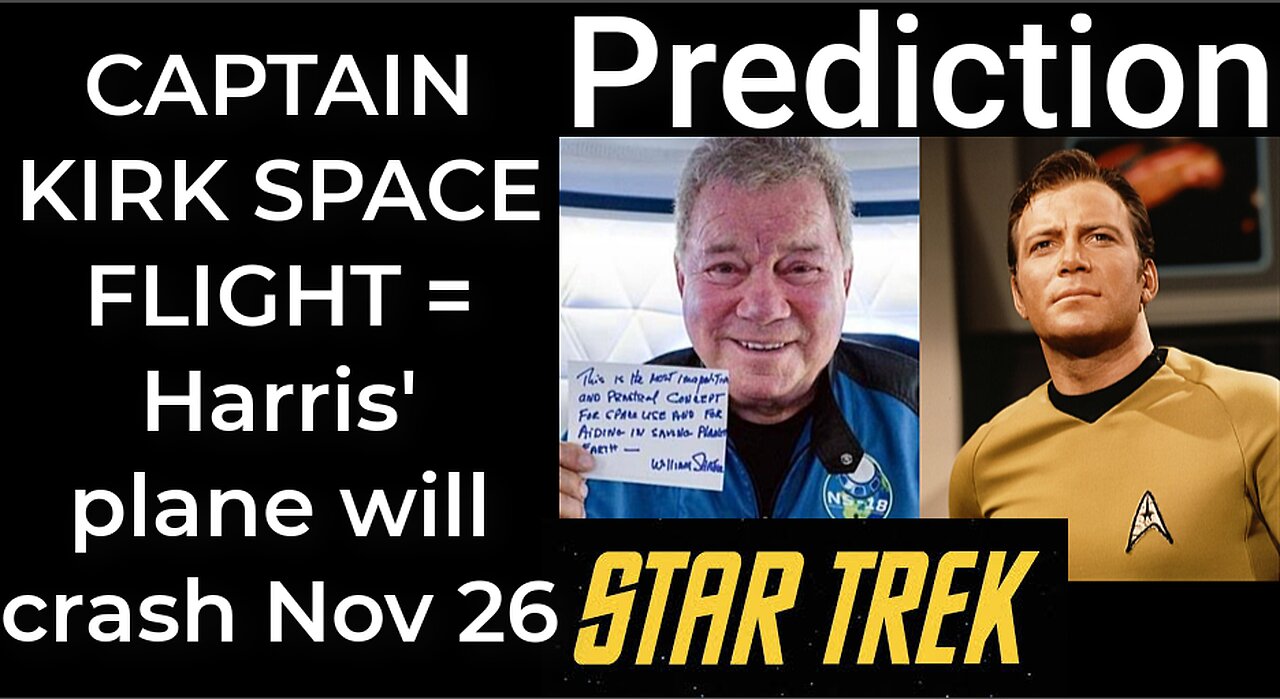 Prediction - CAPTAIN KIRK SPACE FLIGHT = Harris’ plane will crash Nov 26