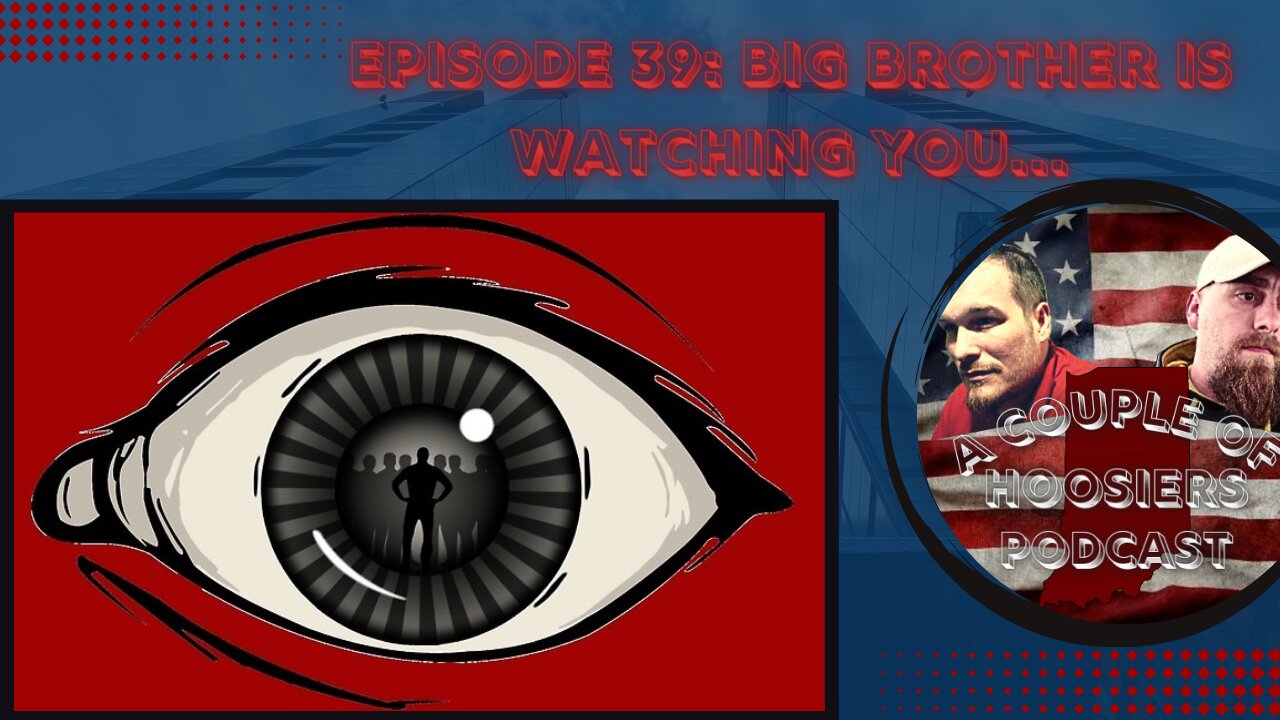 Episode 39: BIG BROTHER Is Watching You