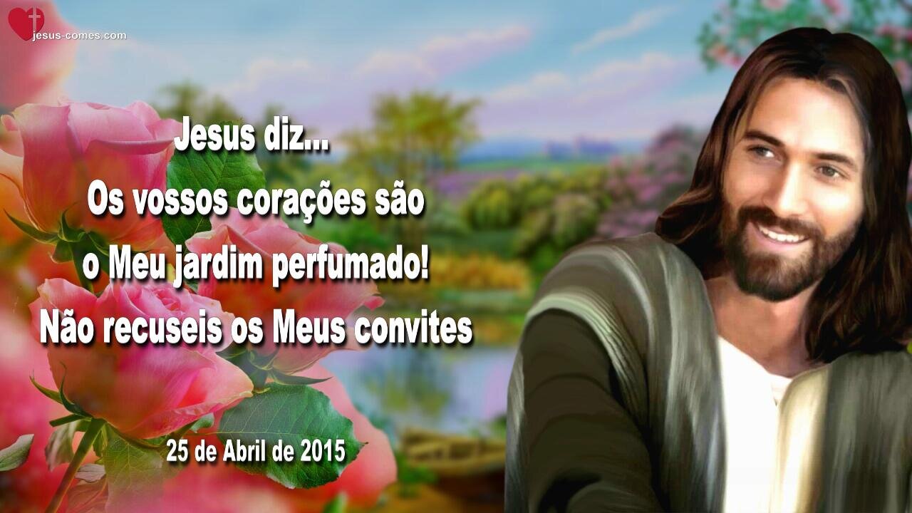 Os vossos corações são o Meu jardim perfumado! Não recuseis os Meus convites ❤️ Letra de Amor de Jesus