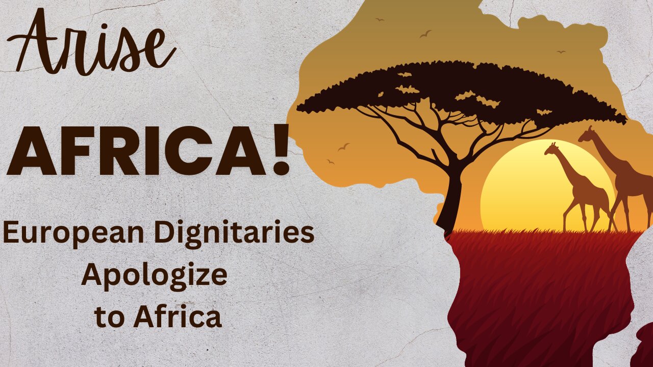 European Dignitaries Confess and Repent For Colonizing Africa & Robbing Them of Their Identity & Resources