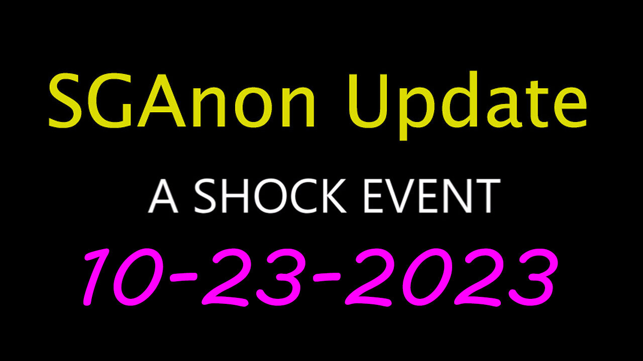 SG Anon Update - Shock Event 10.23.2023