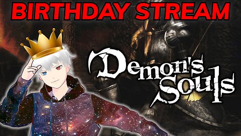 [VRUMBLER] BIRTHDAY STREAM! SPEEDRUNNING DEMONS SOULS