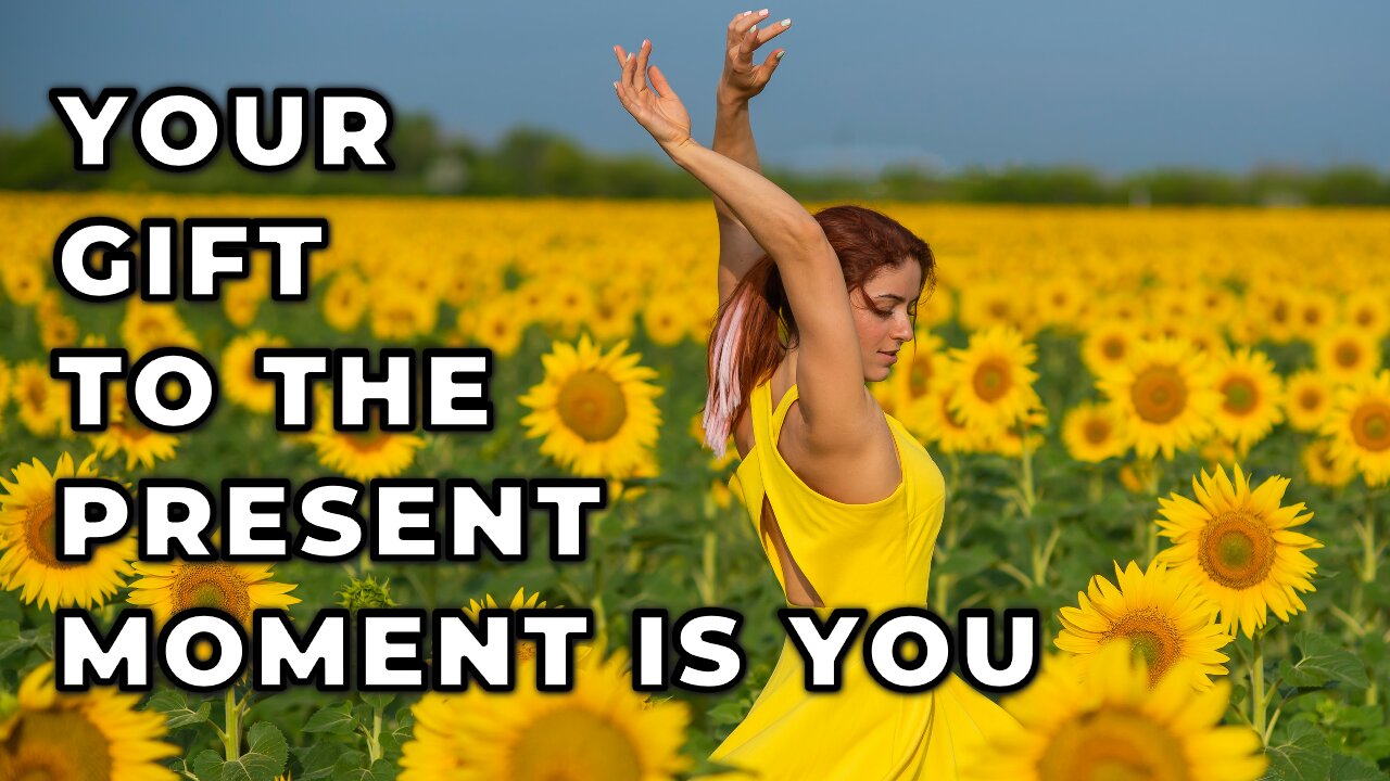 Your Gift to the Present Moment is You | Daily Inspiration