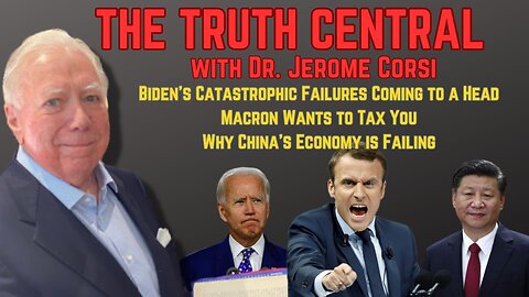 Biden's Catastrophic Failures, Macron's International Tax Plan and China's Failing Economy