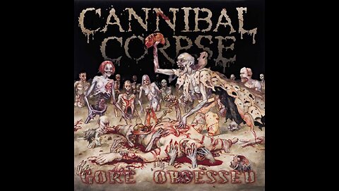 Cannibal Corpse - Gore Obsessed