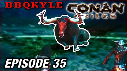 Grabbing the Bull by the Horns (Conan Exiles: Ep35)