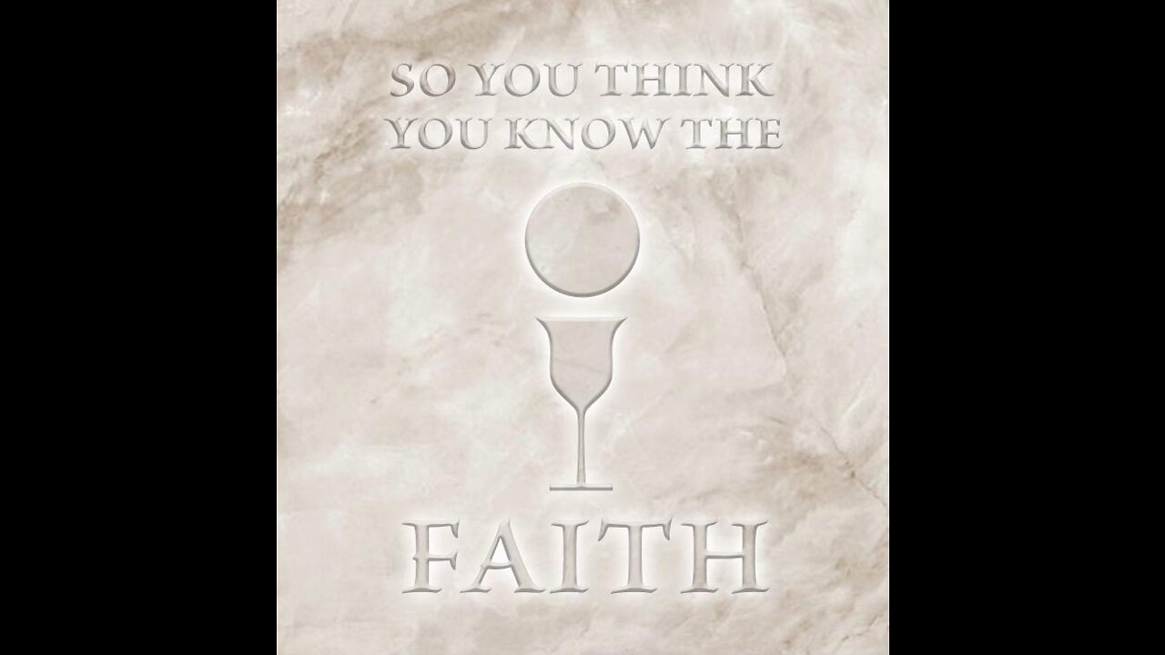 So You Think You Know The Faith Episode 10