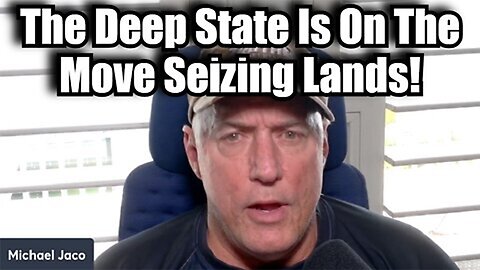 Michael Jaco 12/10/24 - The Deep State Is On The Move Seizing Lands