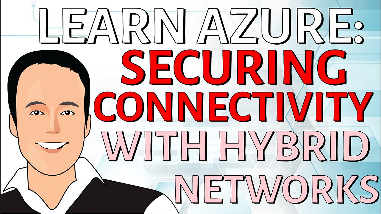 Securing connectivity with hybrid networks in Azure