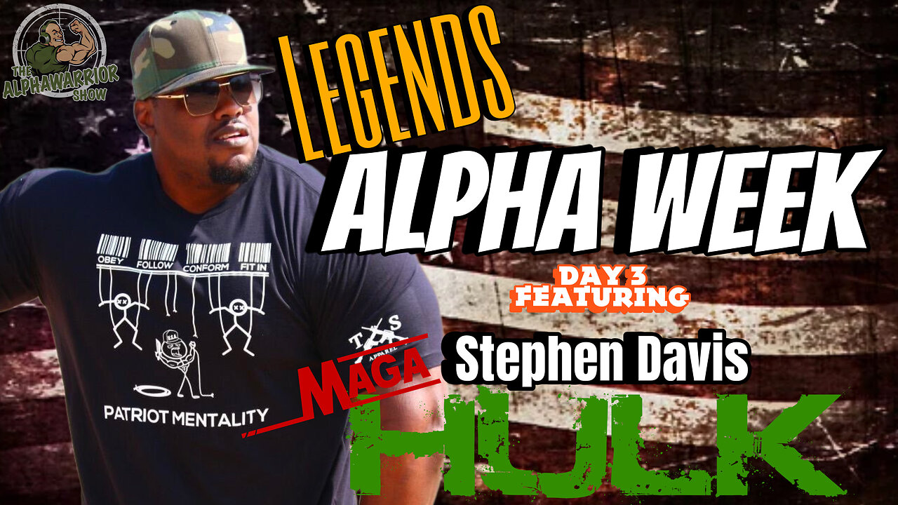 Unleashing the MAGA HULK: Redefining Alpha Masculinity with STEPHEN DAVIS - ALPHA LEGENDS - EP.172