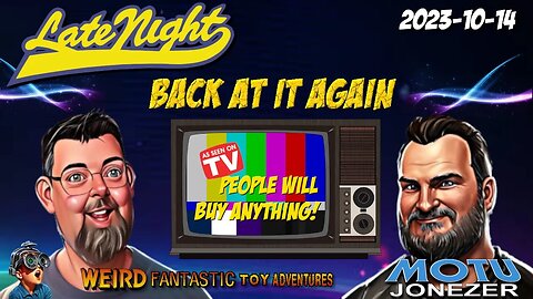 Late Night - 20231014 - Back At It Again - People Will Buy Anything 2