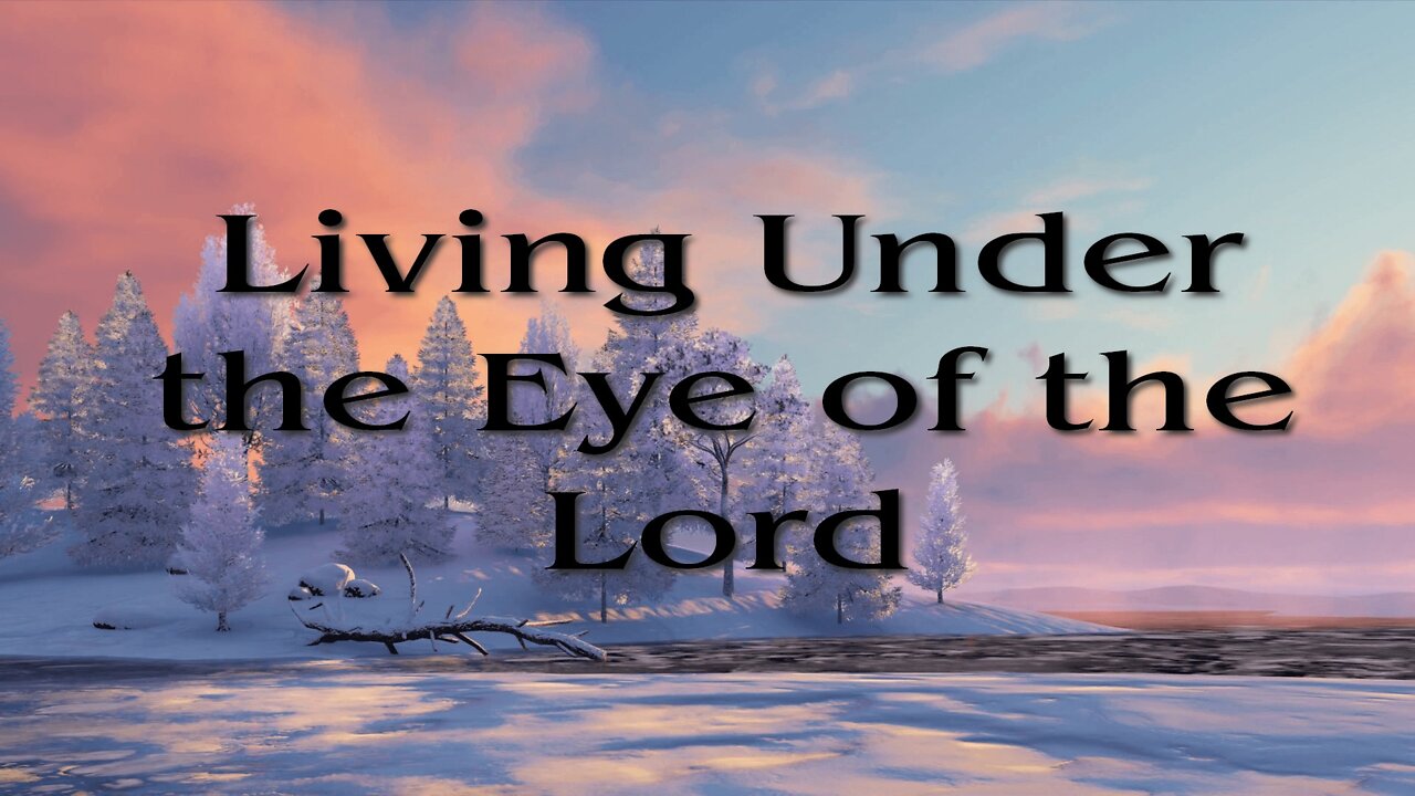 Living Under the Eye of the Lord
