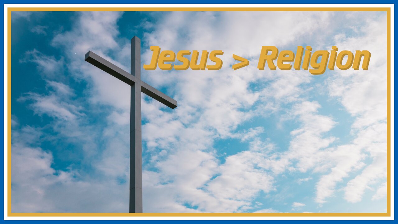 Jesus Is Greater Than Religion