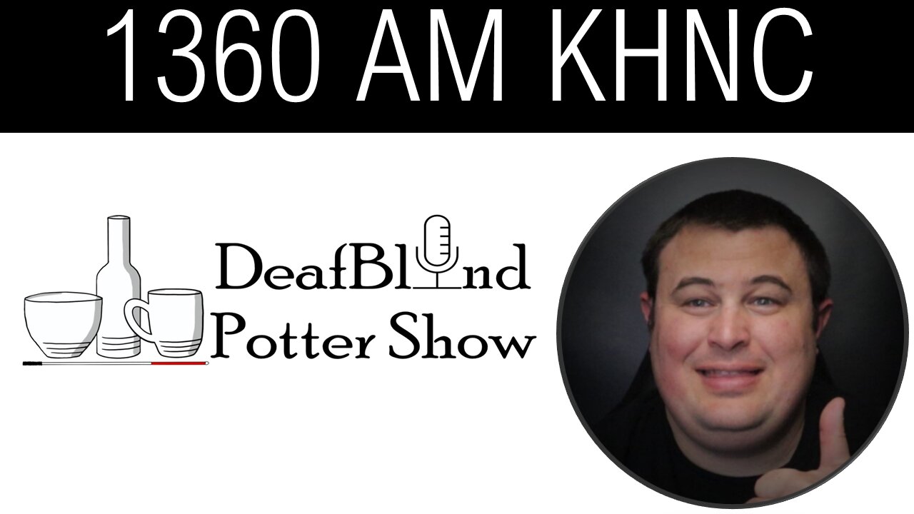 DeafBlind Potter Show on 1360 Am KHNC