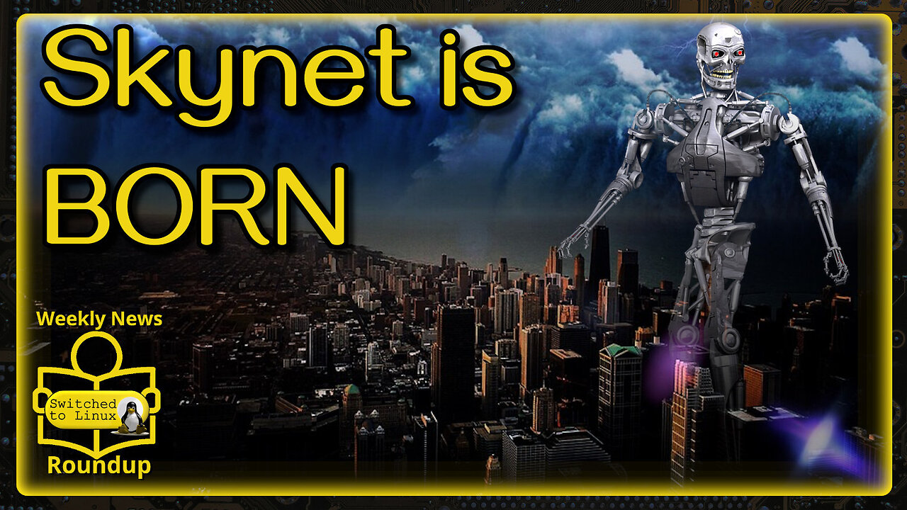 Skynet is Born | Weekly News Roundup