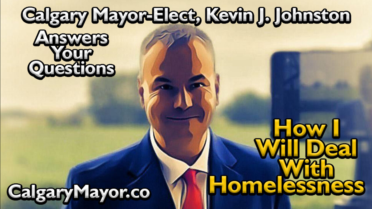 Calgary Mayor-Elect Kevin J. Johnston Talks About Homelessness