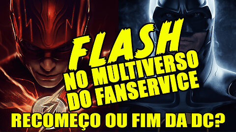 THE FLASH e o fim da DC de ZACK SNYDER!