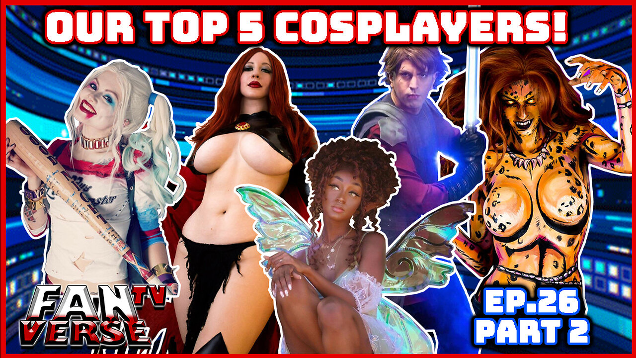 SEXY, ARTISTIC, CREATIVE. Our Top 5 Cosplayer. Ep. 26, Part 2