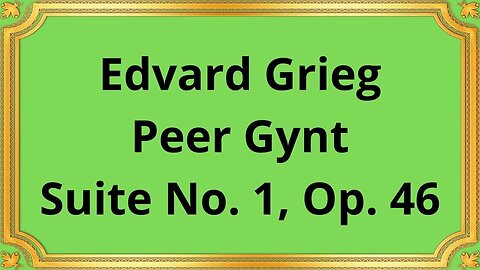 Edvard Grieg Peer Gynt suite №1, op 46