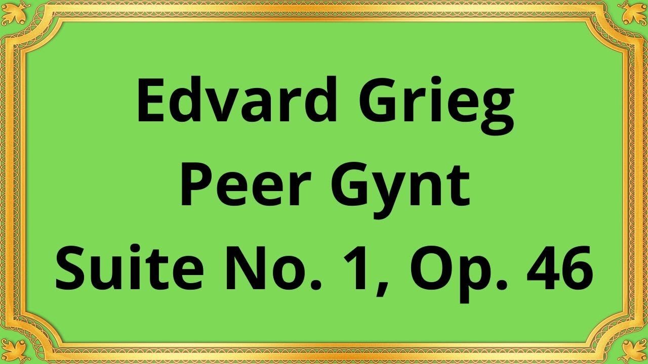 Edvard Grieg Peer Gynt suite №1, op 46