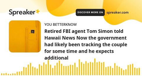 Retired FBI agent Tom Simon told Hawaii News Now the government had likely been tracking the couple