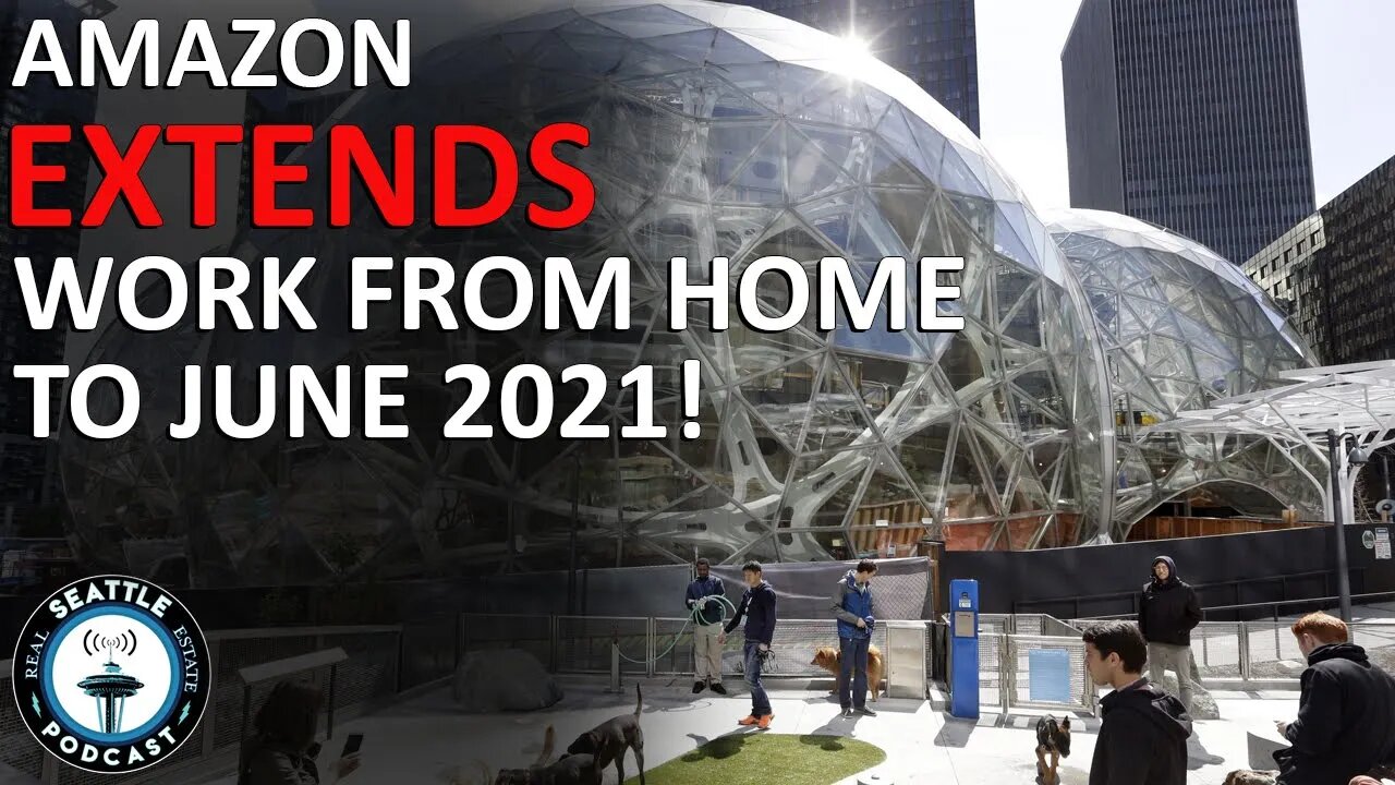 DT Seattle Further Impacted by Amazon Extending WFH | Seattle Real Estate Podcast