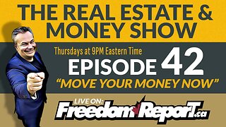 The Real Estate & Money Show Episode 40 With Kevin J Johnston - Move Your Money Now