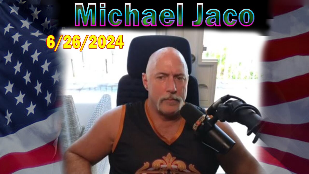 Michael Jaco Update Today: "Michael Jaco Important Update, June 26, 2024"