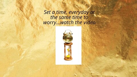 Set a time for your worry or problem