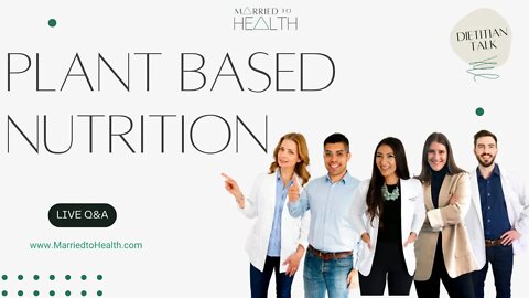 What is Plant Based Nutrition?/Integrative Nutrition/Q&A/Married to Health