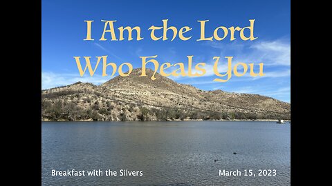 I Am the Lord Who Heals You - Breakfast with the Silvers & Smith Wigglesworth Mar 15