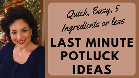 LAST MINUTE POTLUCK IDEAS} LESS THAN 15 MINUTES AND 5 INGREDIENTS