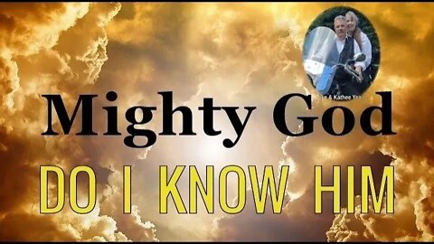 MIGHTY GOD - Do I Know Him by Dr Michael H Yeager