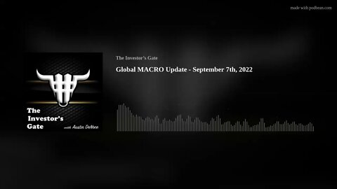 Global MACRO Update - September 7th, 2022