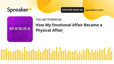 How My Emotional Affair Became a Physical Affair_