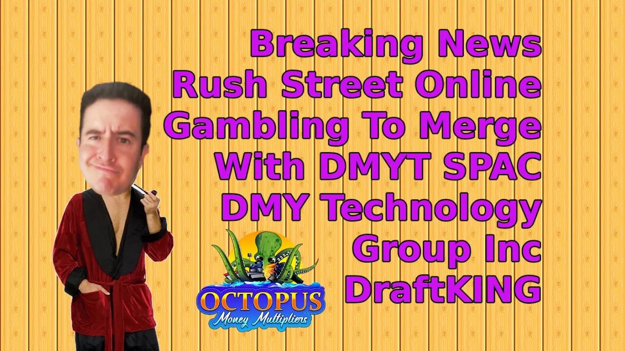 Breaking News Rush Street Online Gambling To Merge With DMYT SPAC DMY Technology Group Inc DraftKING