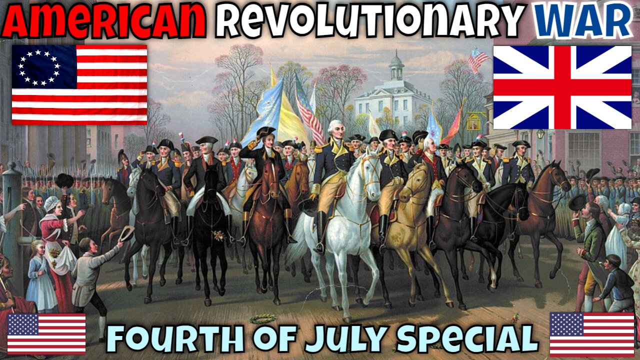 The American Revolutionary War - Fourth of July Special | FULL DOCUMENTARY