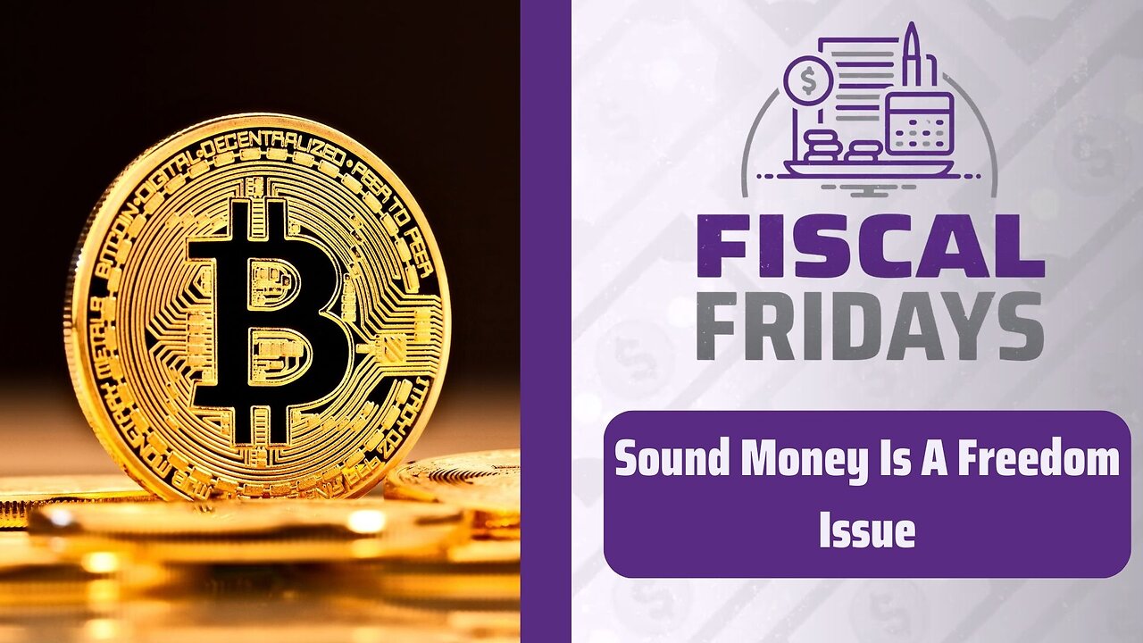 Fiscal Fridays: Sound Money Is A Freedom Issue