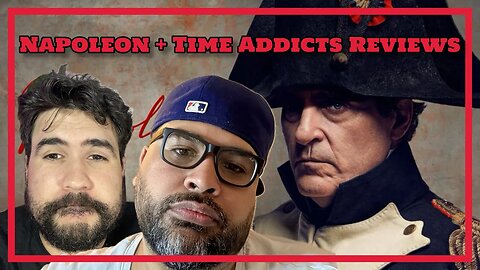 Napoleon + Time Addicts REVIEWS!