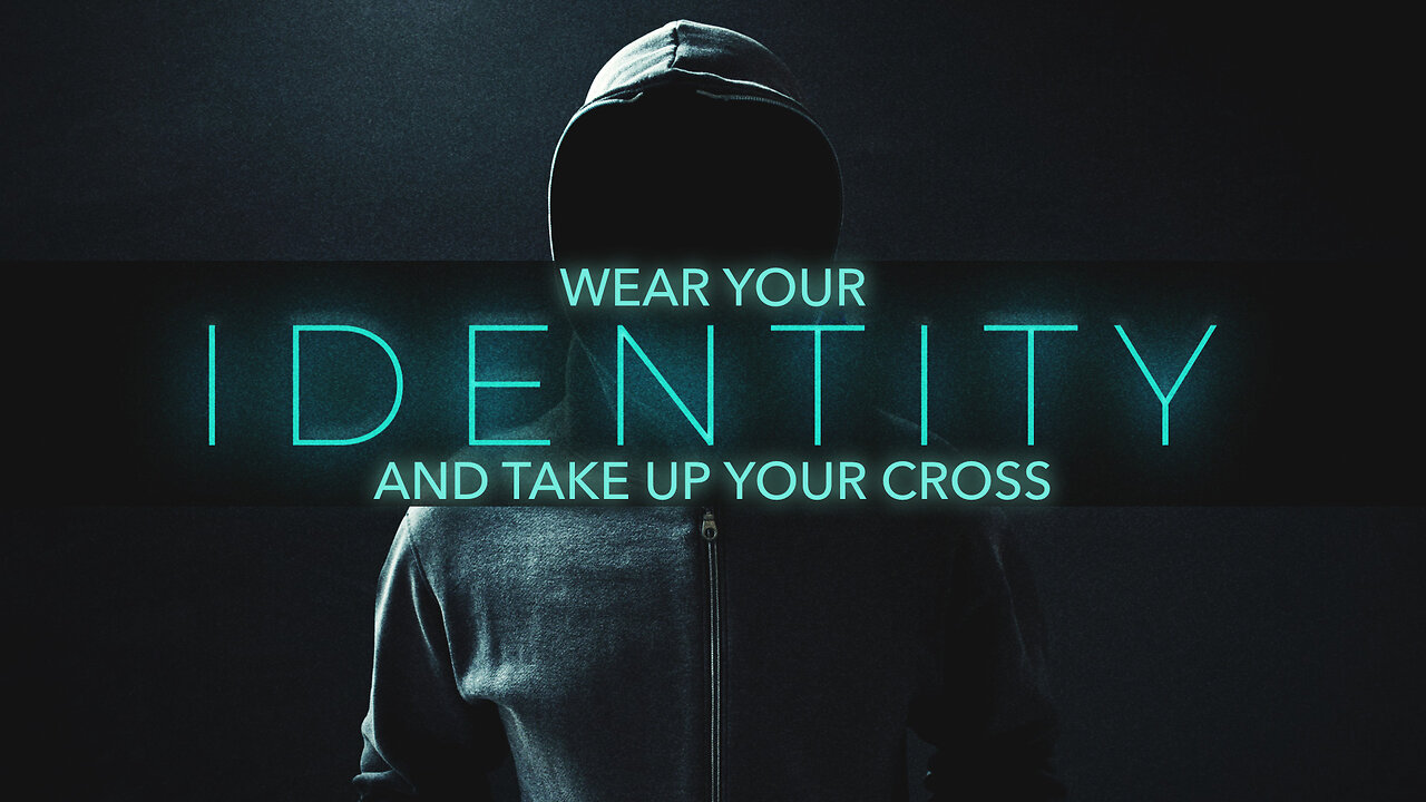 "Wear Your Identity & Take Up Your Cross" - Bill Walters