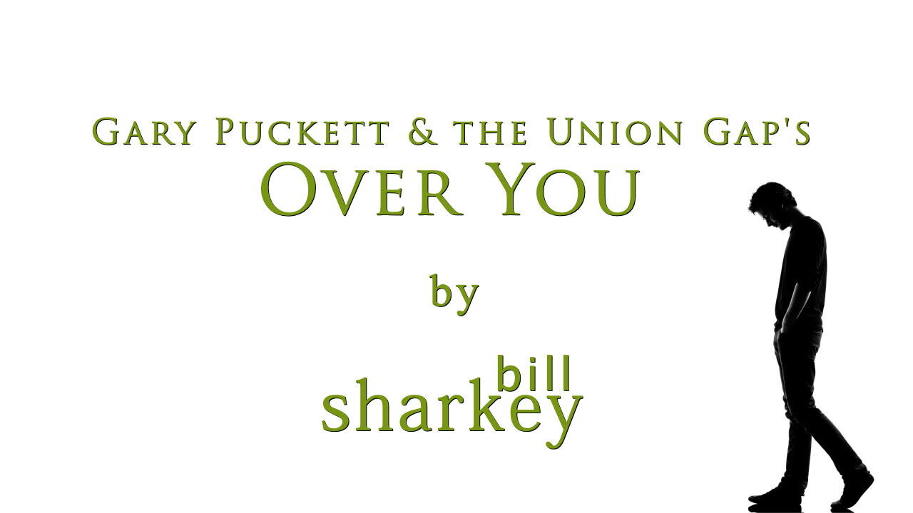 Over You - Puckett, Gary & The Union Gap (cover-live by Bill Sharkey)