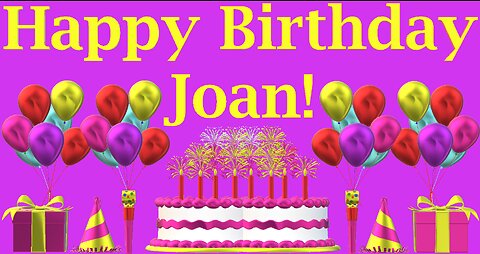 Happy Birthday 3D - Happy Birthday Joan - Happy Birthday To You - Happy Birthday Song